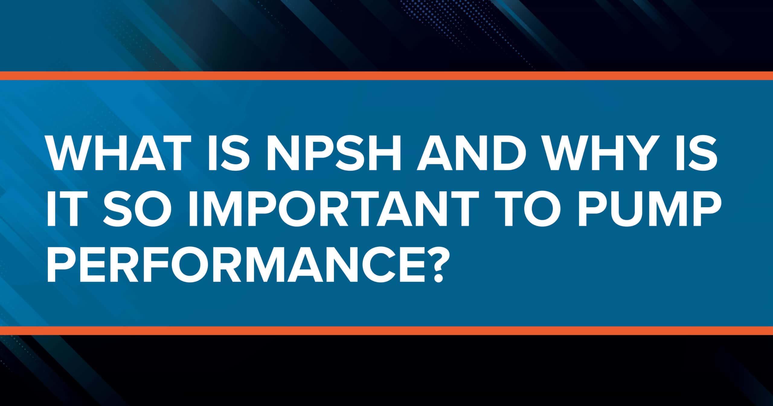 What is NPSH and Why is it So Important to Pump Performance? DXP Pacific