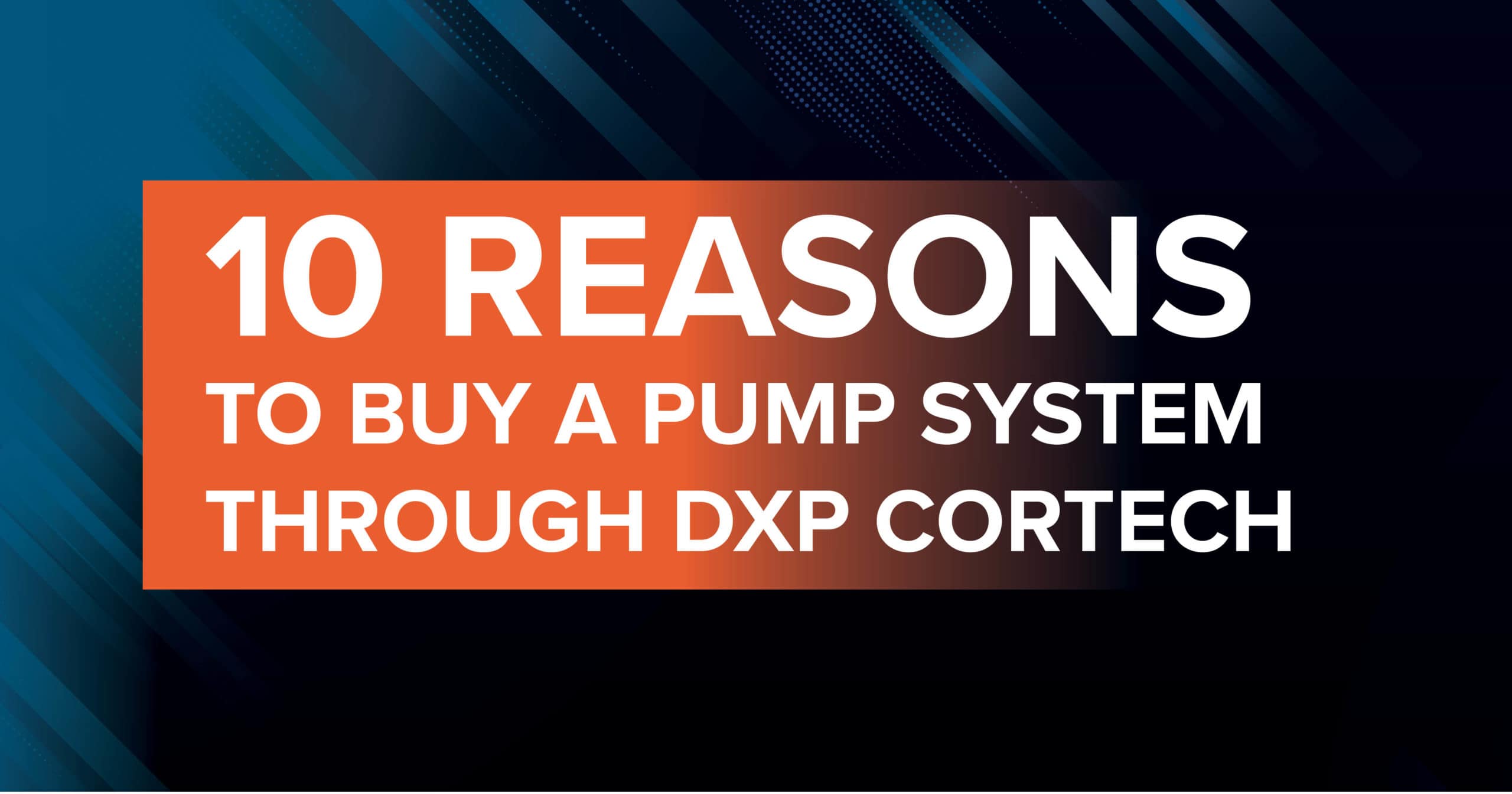 10 Reasons to Buy a Pump System Through DXP Pacific DXP Pacific