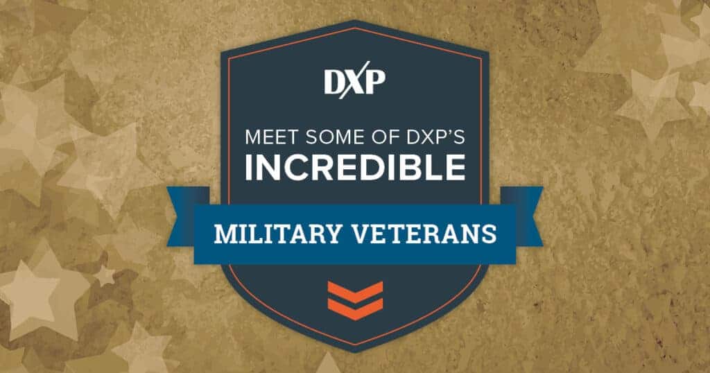Meet Some of DXP’s Incredible Military Veterans