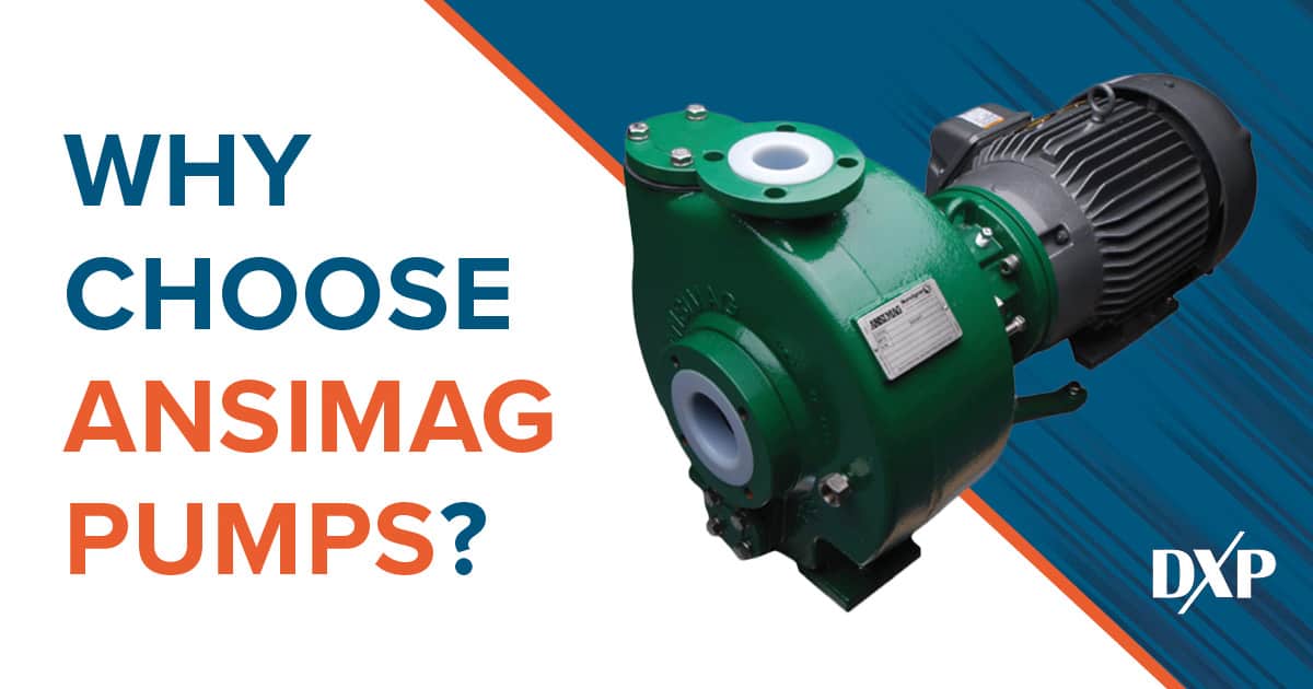 Why Choose ANSIMAG Pumps? DXP Pacific