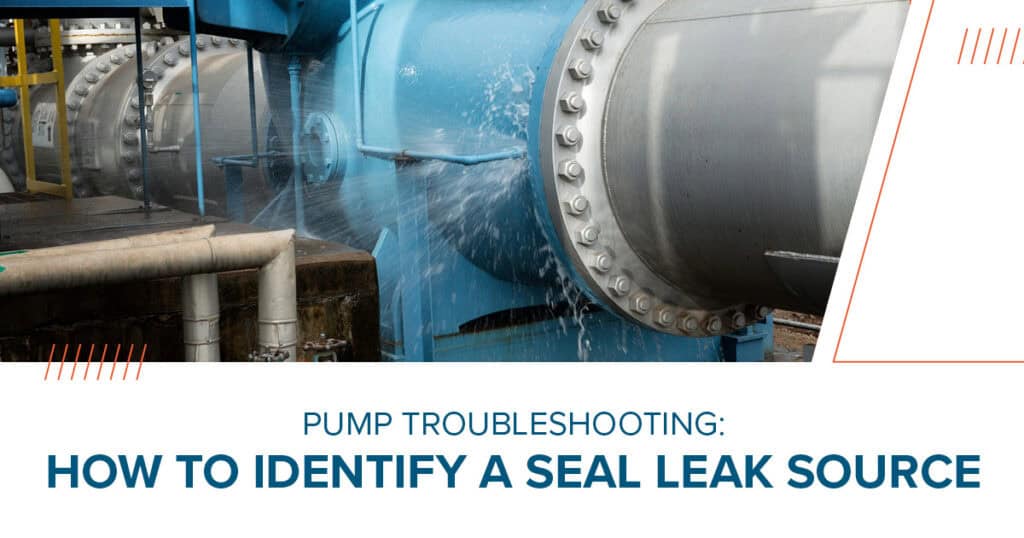 Pump Troubleshooting: How to Identify a Seal Leak Source