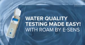 Water Quality Testing Made Easy with ROAM by e-sens