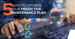 5 Ways to Optimize Your Predictive Maintenance Plan