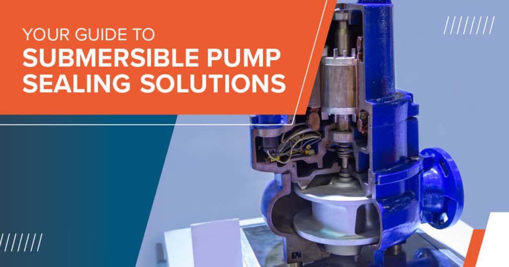 Your Guide to Submersible Pump Sealing Solutions