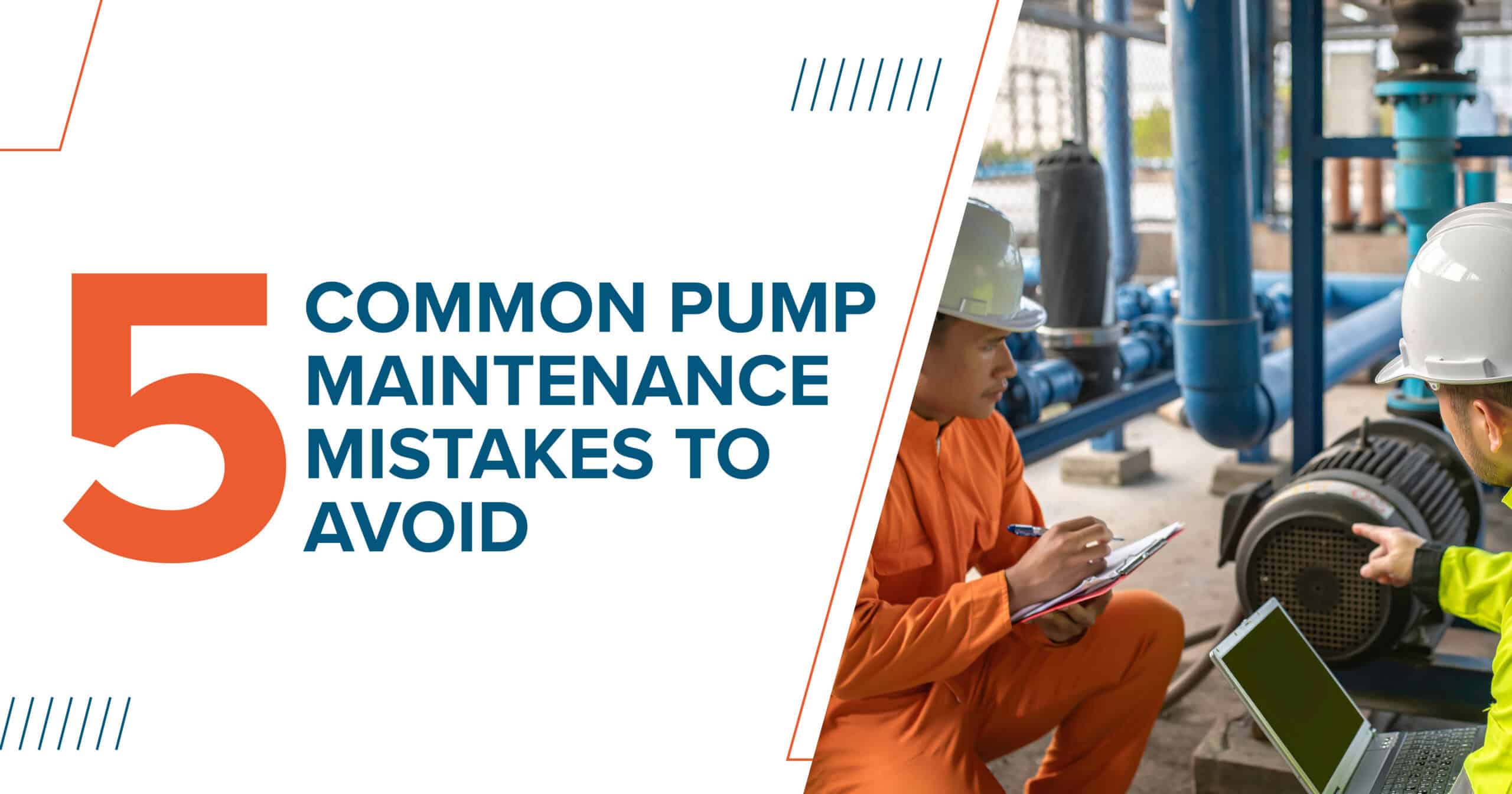 5 Common Pump Maintenance Mistakes to Avoid