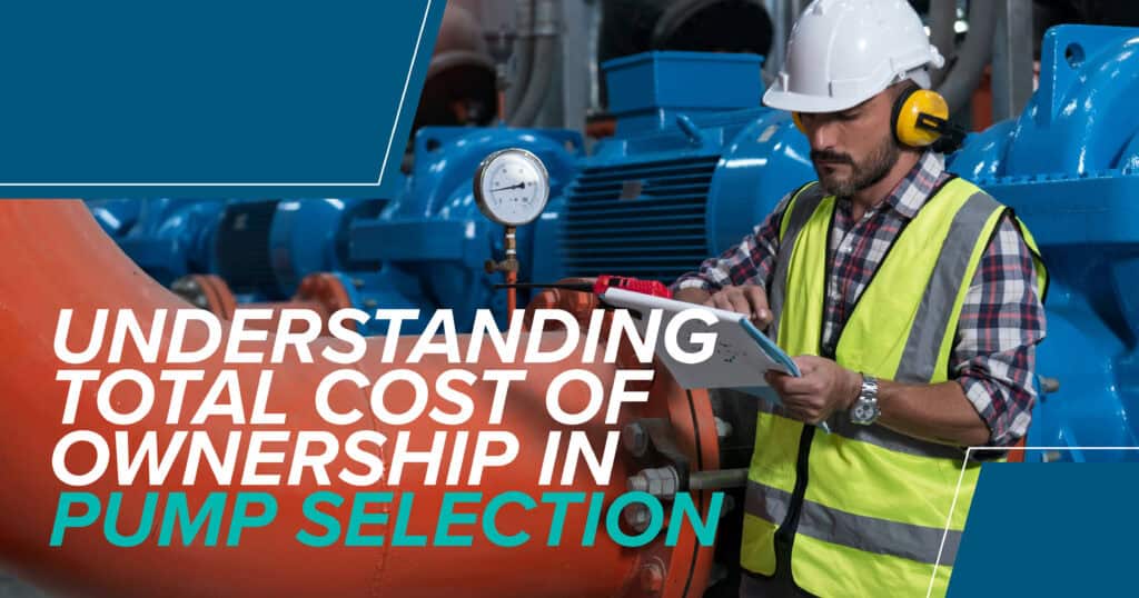 Understanding the Total Cost of Pump Ownership