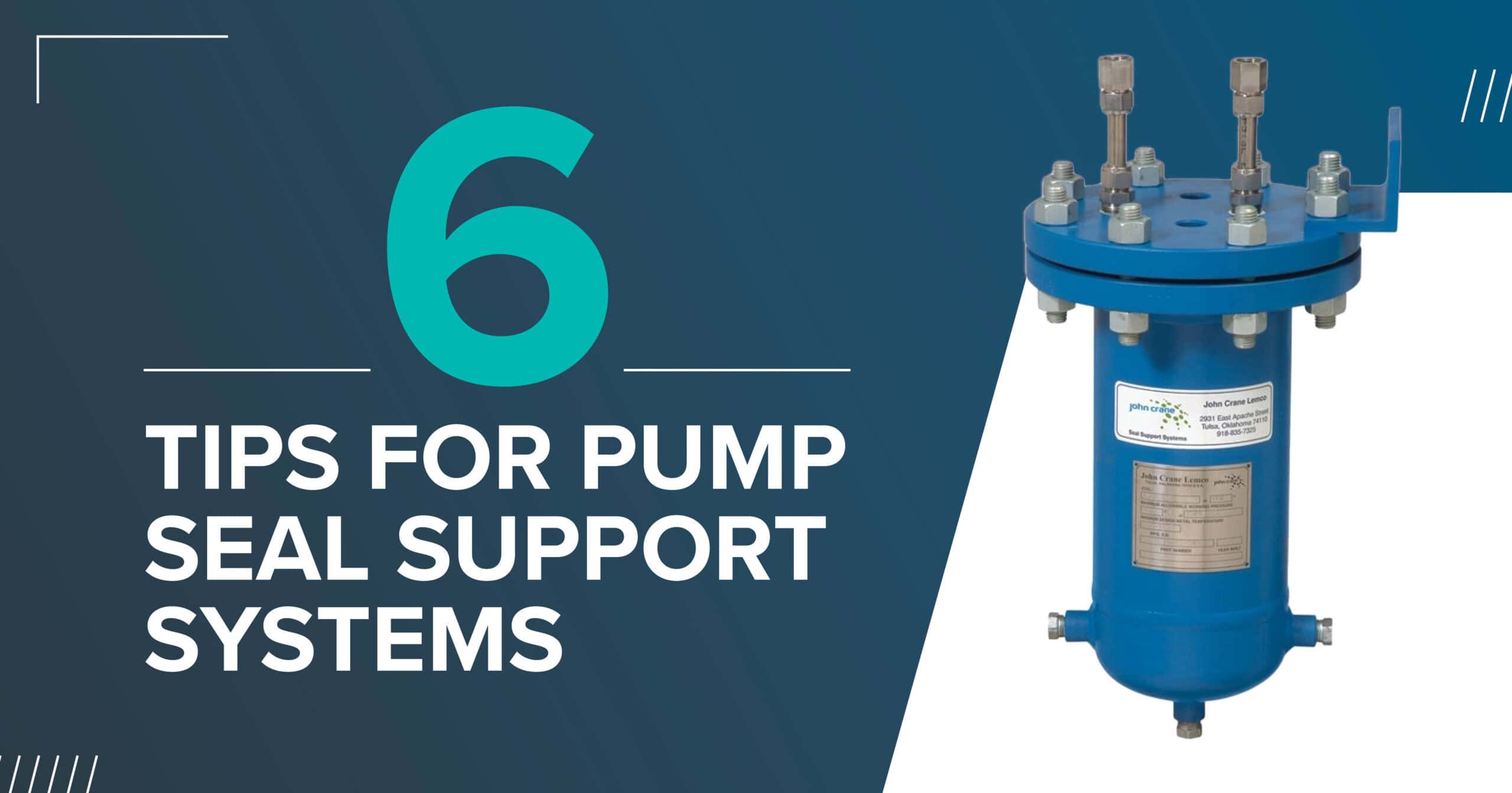 6 Tips for Pump Seal Support Systems