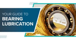 Your Guide to Bearing Lubrication