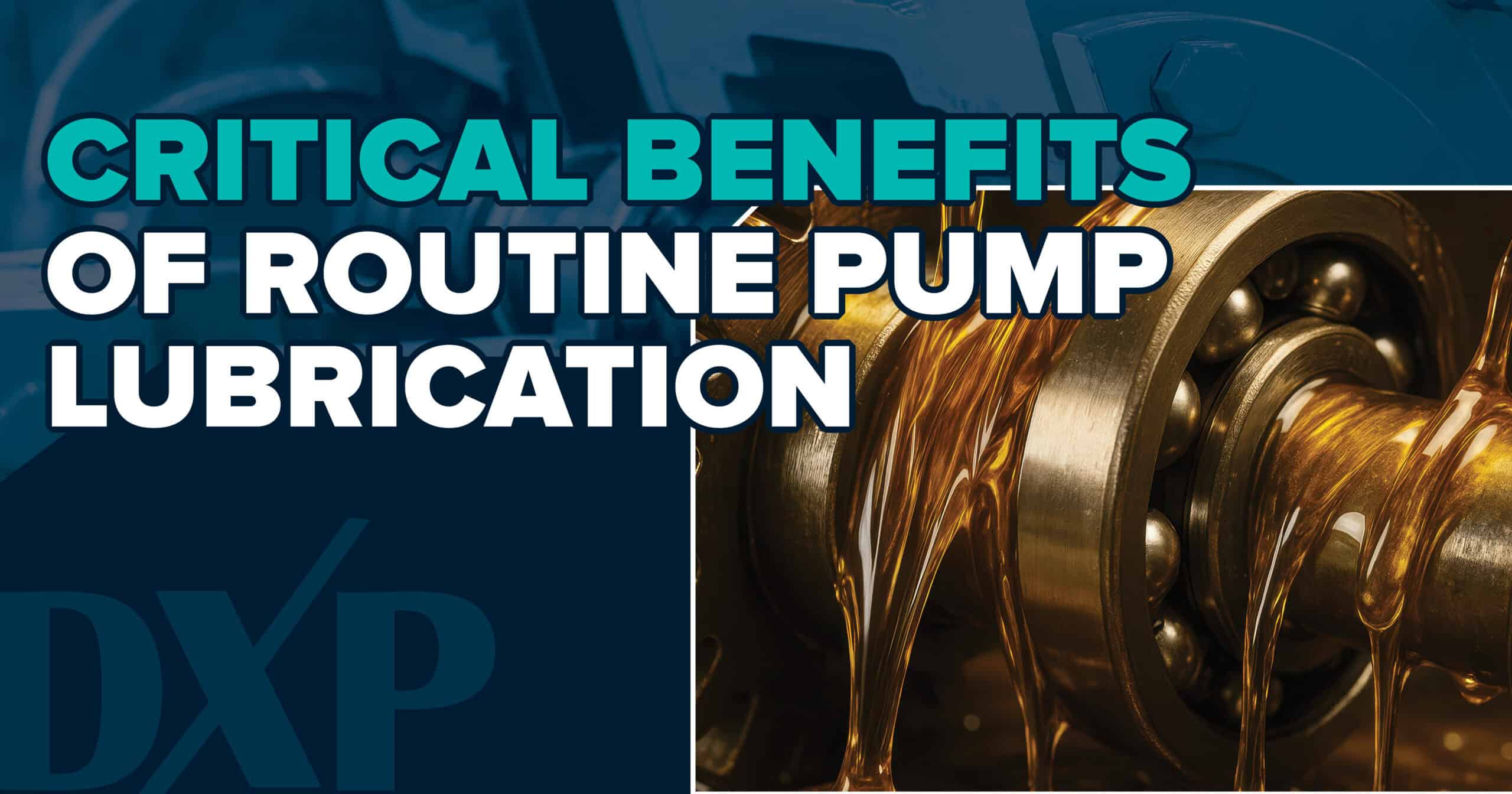 Critical Benefits of Routine Pump Lubrication